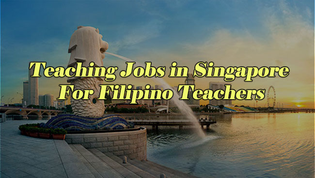 Teaching Jobs in Singapore For Filipino Teachers
