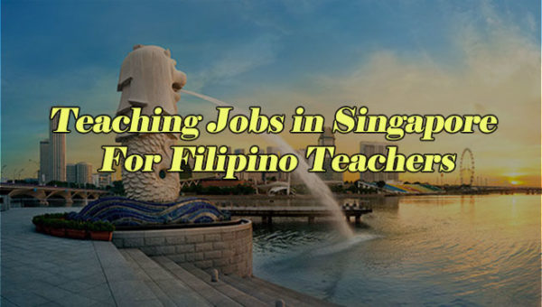 Teaching Jobs in Singapore For Filipino Teachers Jobs